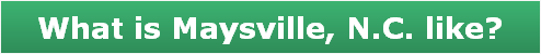 What is Maysville, N.C. like?